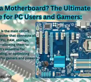 What Is a Motherboard? The Ultimate Guide for PC Users and Gamers: