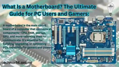 What Is a Motherboard? The Ultimate Guide for PC Users and Gamers: