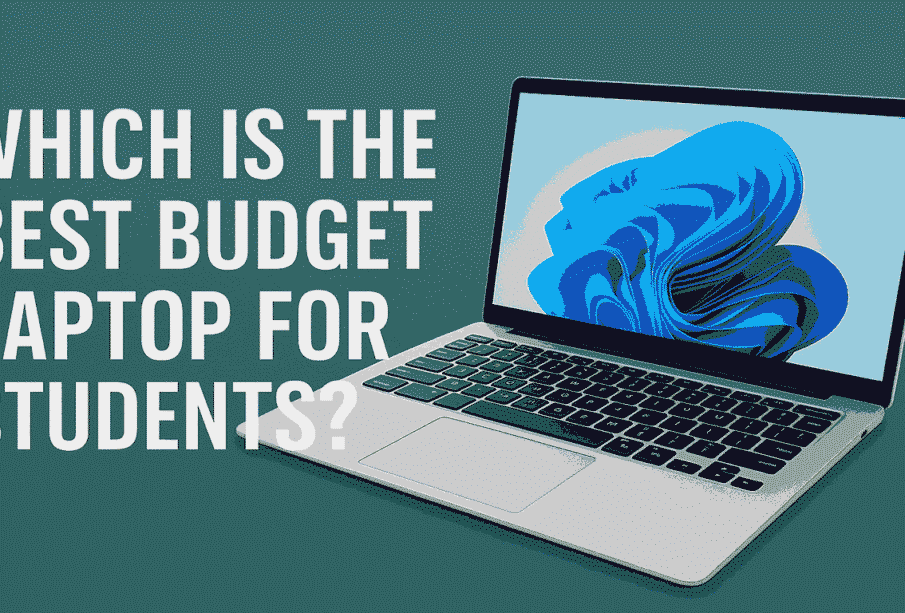Which is the Best Budget Laptop for Students