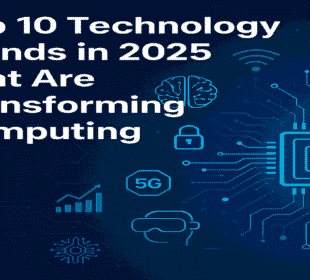 Top 2025 Technology Trends Shaping the Future of Computing