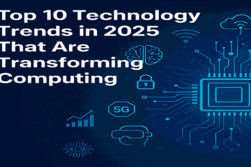Top 2025 Technology Trends Shaping the Future of Computing